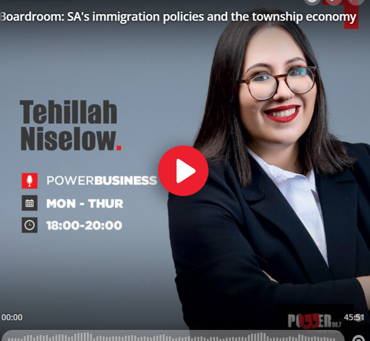 Power Boardroom: SA’s immigration policies and the township economy