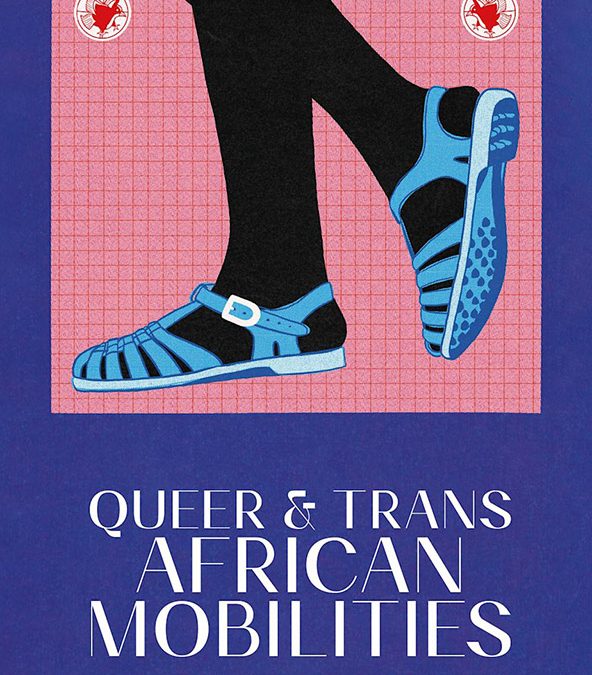Queer and Trans African Mobilities: Migration, Asylum and Diaspora
